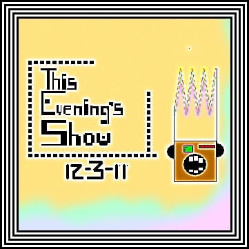 This Evening's Show 12/3/11